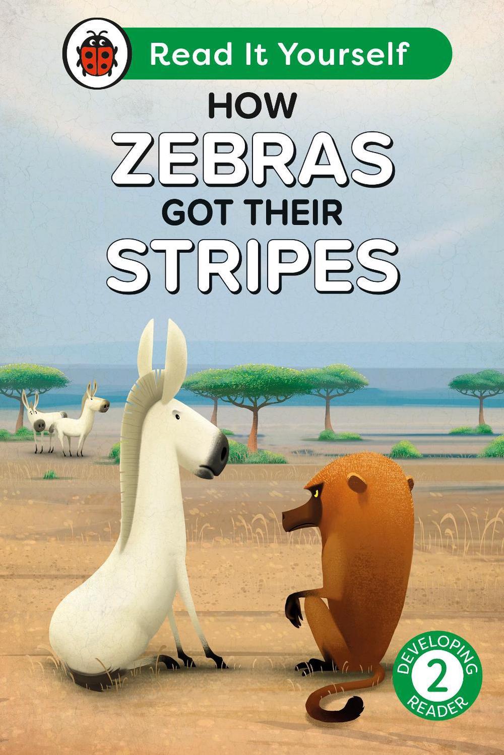 How Zebras Got Their Stripes: Read It Yourself - Level 2 Developing Reader by Ladybird - ISBN: 9780241564165
