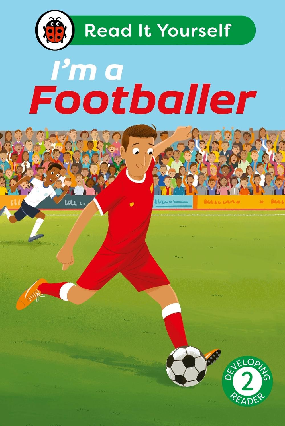 I'm a Footballer: Read It Yourself - Level 2 Developing Reader by Ladybird - ISBN: 9780241564288