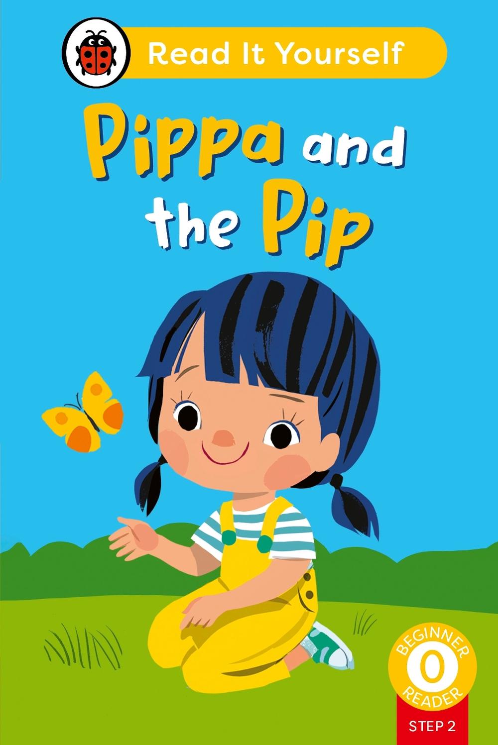Pippa and the Pip (Phonics Step 2): Read It Yourself - Level 0 Beginner Reader by Ladybird - ISBN: 9780241564301