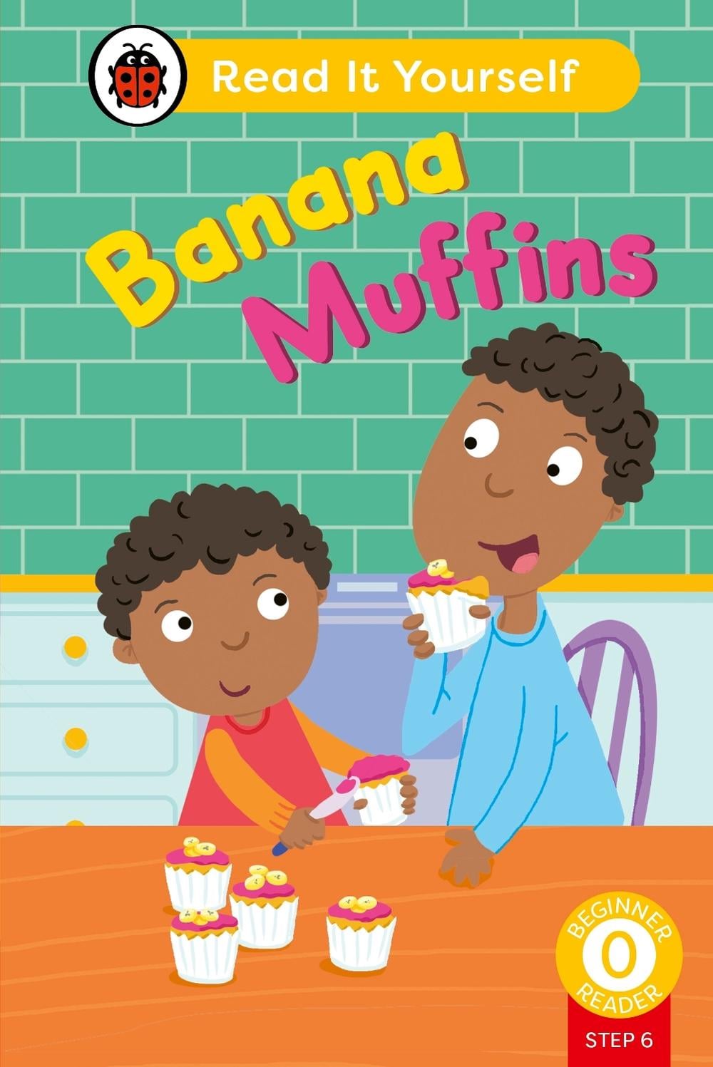 Banana Muffins (Phonics Step 6): Read It Yourself - Level 0 Beginner Reader by Ladybird - ISBN: 9780241564349