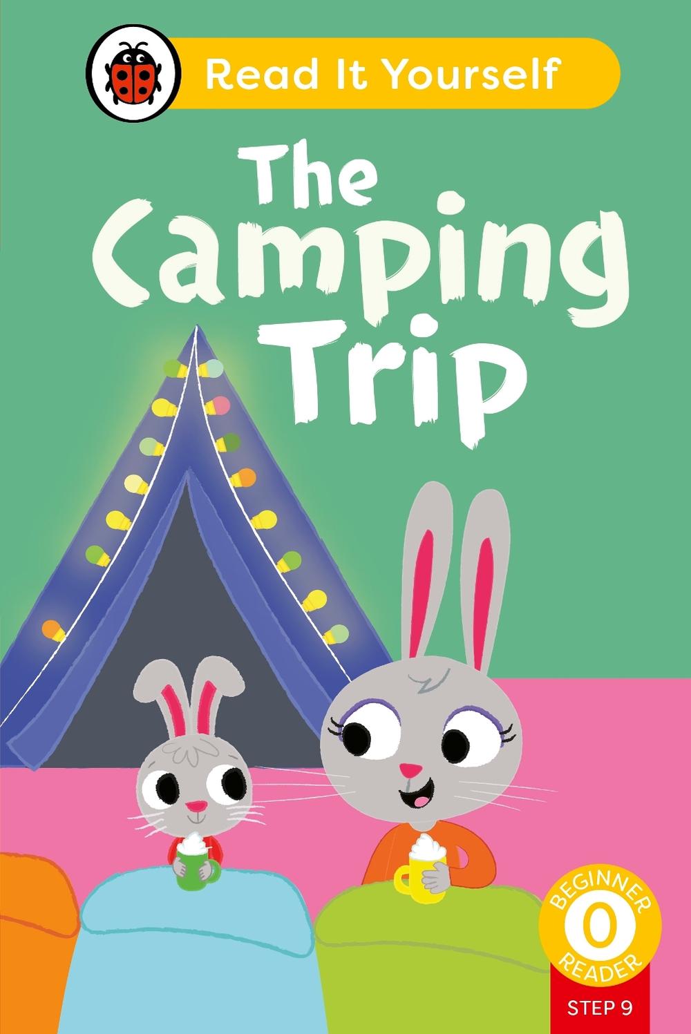 The Camping Trip (Phonics Step 9): Read It Yourself - Level 0 Beginner Reader, 9780241564370