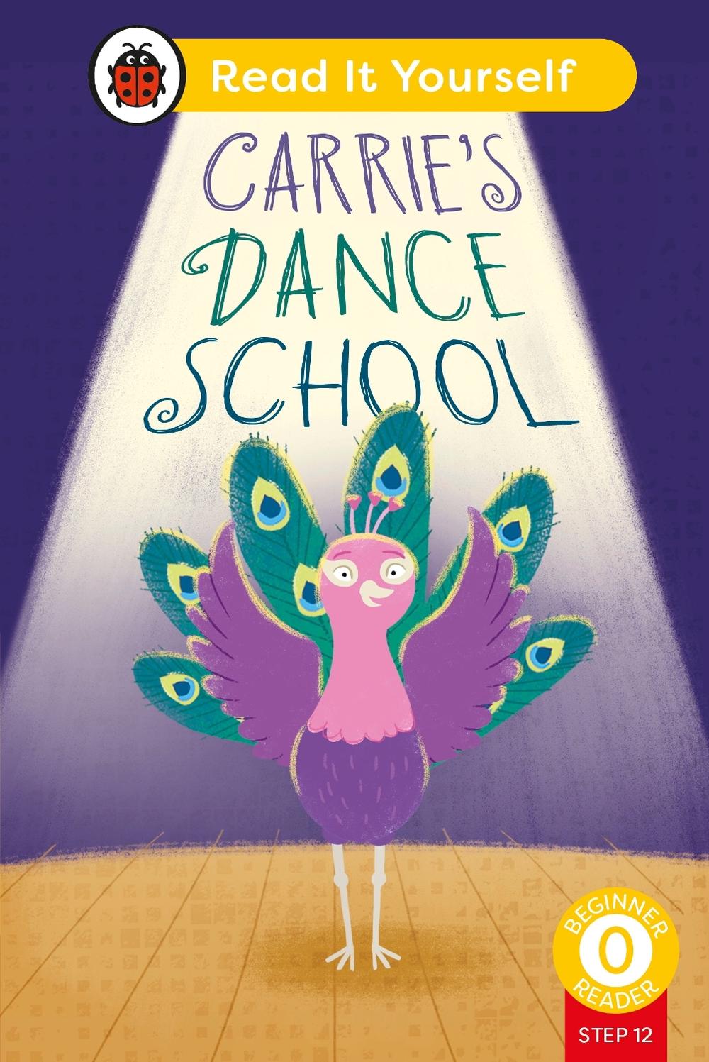 Carrie's Dance School (Phonics Step 12): Read It Yourself - Level 0 Beginner Reader by Ladybird - ISBN: 9780241564417