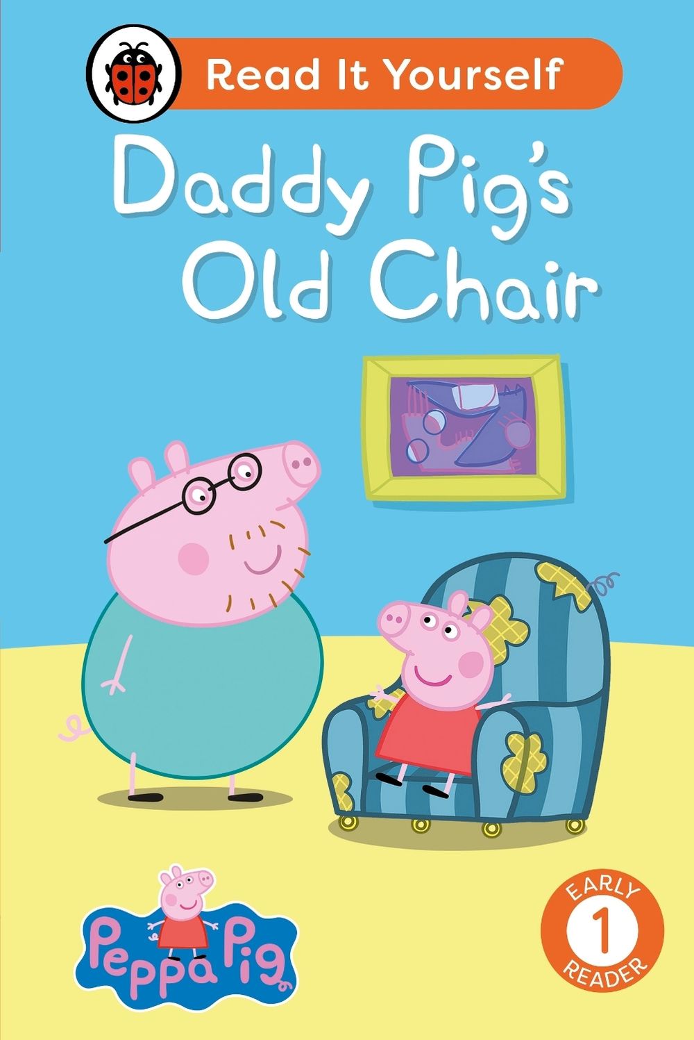 Peppa Pig Daddy Pig's Old Chair: Read It Yourself - Level 1 Early Reader by Ladybird - ISBN: 9780241565353