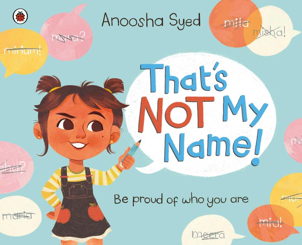 That's Not My Name! by Anoosha Syed - ISBN: 9780241569399