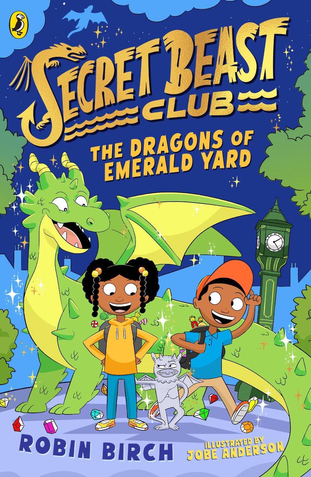 Secret Beast Club: The Dragons of Emerald Yard by Robin Birch - ISBN: 9780241573501
