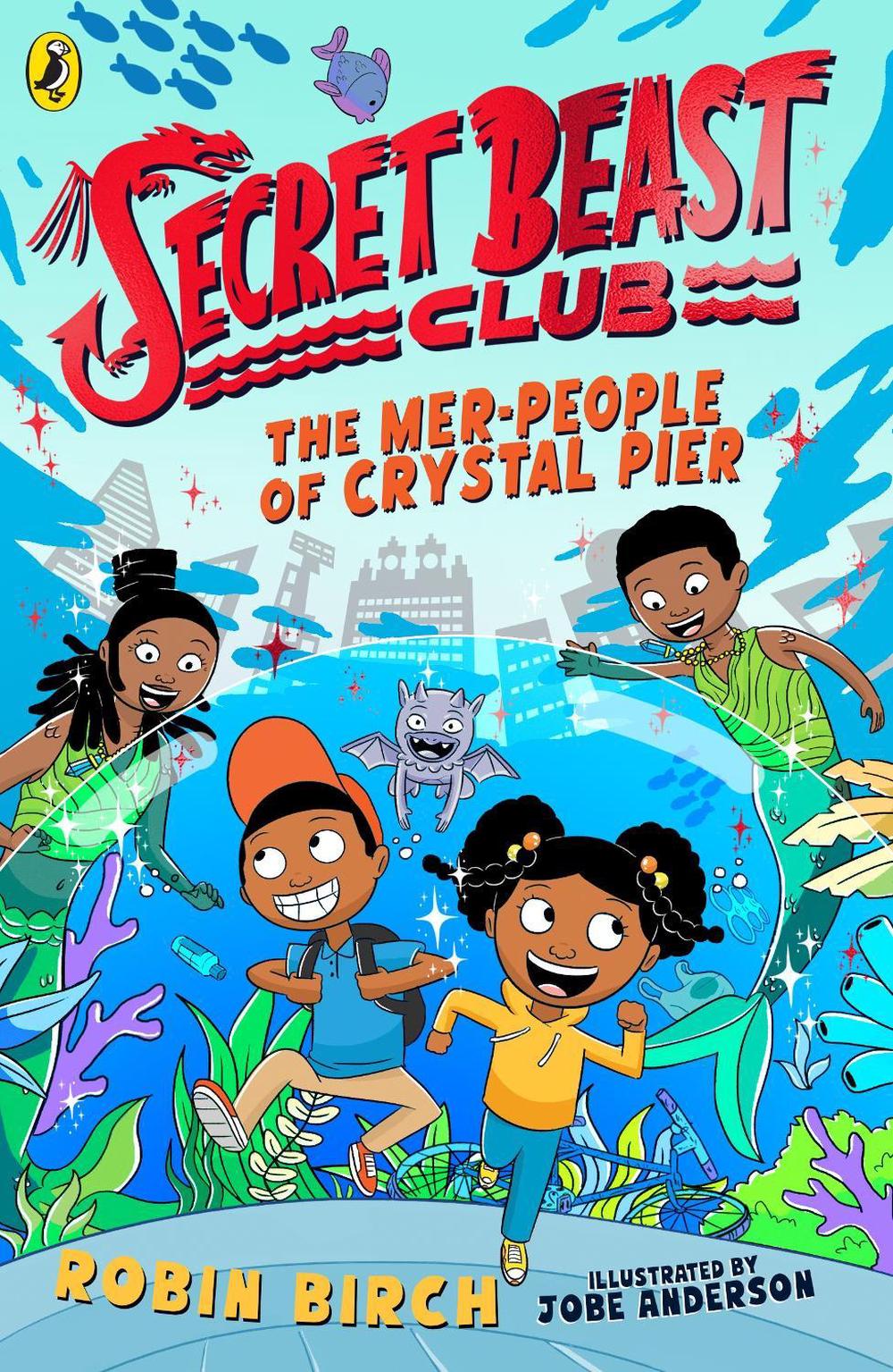 Secret Beast Club: The Mer-People of Crystal Pier by Jobe Anderson - ISBN: 9780241573525
