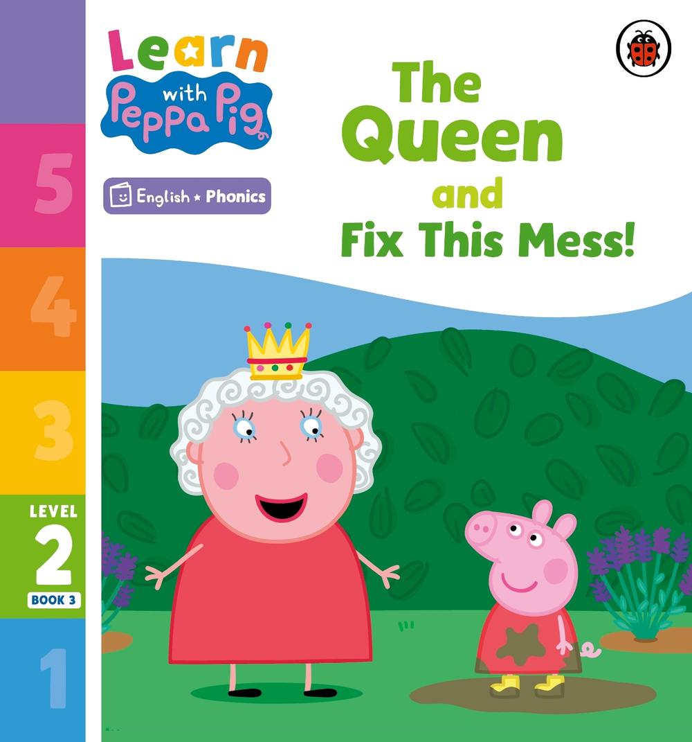 Learn with Peppa Phonics Level 2 Book 3 – The Queen and Fix This Mess! (Phonics Reader) by Peppa Pig - ISBN: 9780241576144