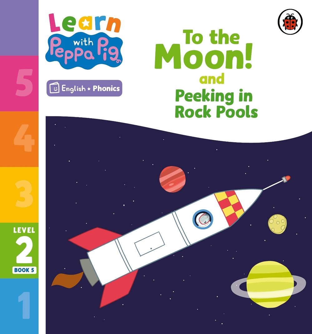 Learn with Peppa Phonics Level 2 Book 5 – To the Moon! and Peeking in Rock Pools (Phonics Reader) by Peppa Pig - ISBN: 9780241576168