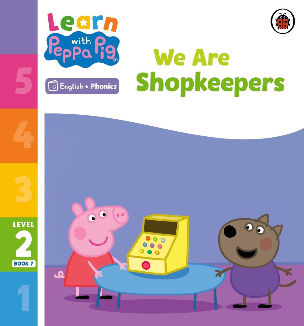 Learn with Peppa Phonics Level 2 Book 7 – We Are Shopkeepers (Phonics Reader) by Peppa Pig - ISBN: 9780241576182