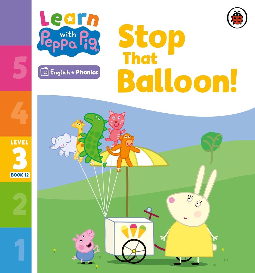 Learn with Peppa Phonics Level 3 Book 12 – Stop That Balloon! (Phonics Reader) by Peppa Pig - ISBN: 9780241576373