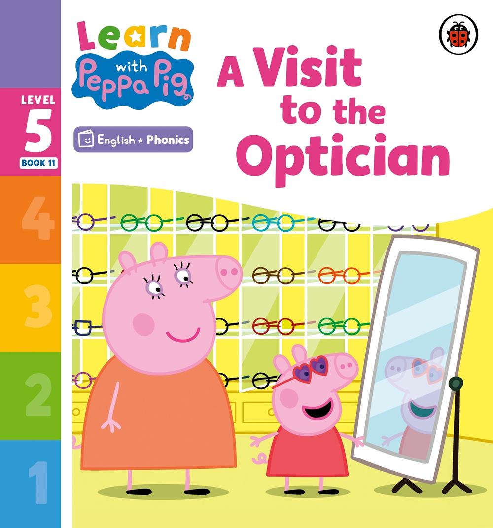 Learn with Peppa Phonics Level 5 Book 11 – A Visit to the Optician (Phonics Reader) by Peppa Pig - ISBN: 9780241577202