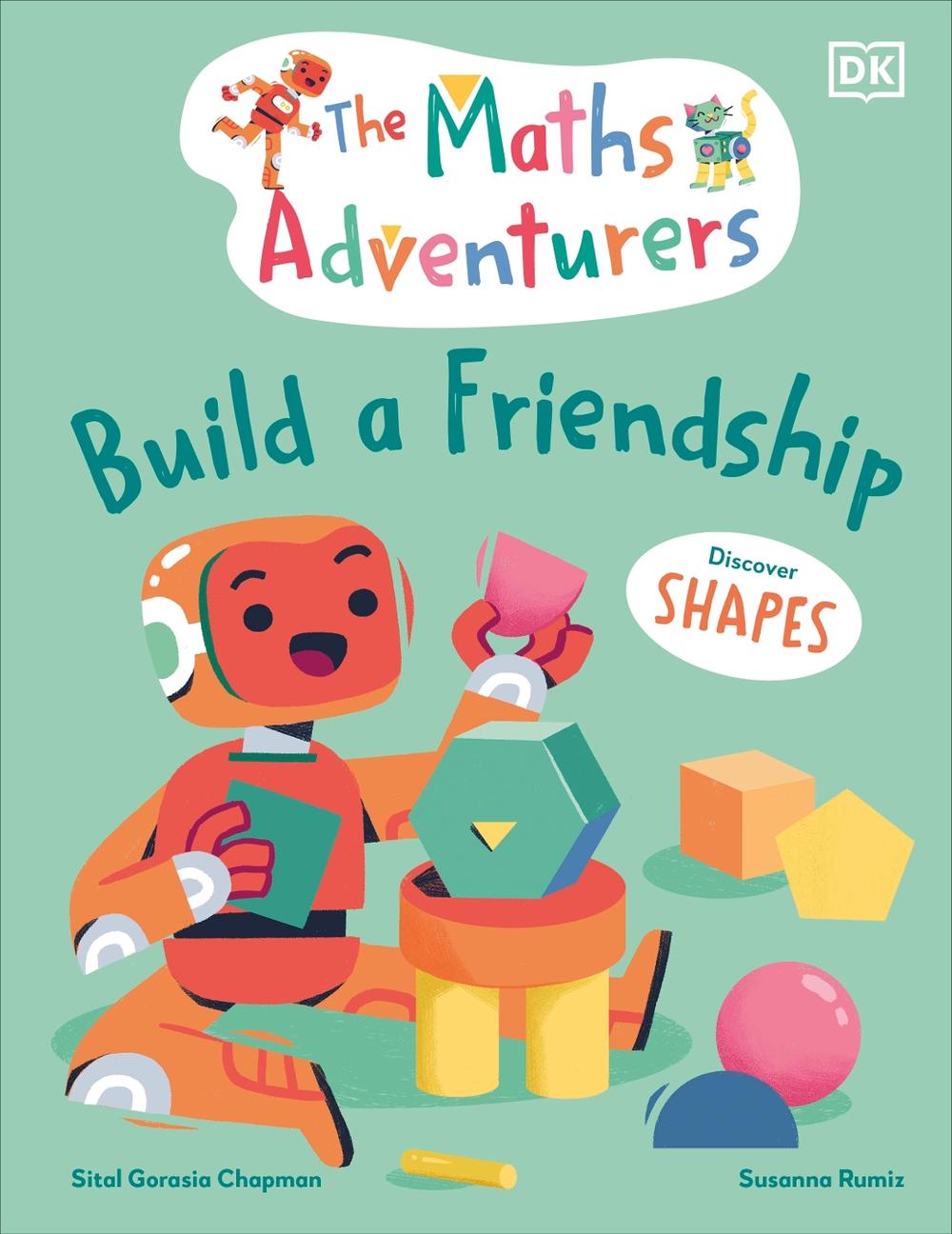 The Maths Adventurers Build a Friendship by Sital Gorasia Chapman - ISBN: 9780241581834