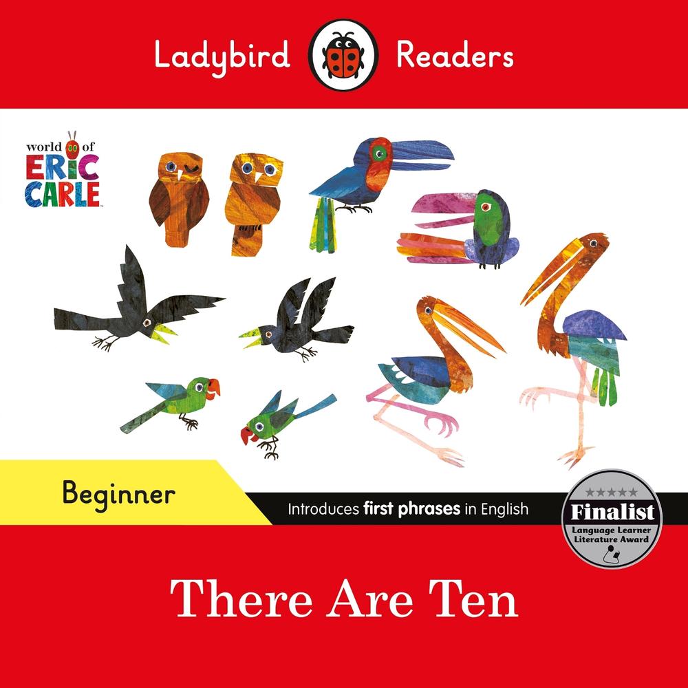 Ladybird Readers Beginner Level - Eric Carle -There Are Ten (ELT Graded Reader) by Eric Carle - ISBN: 9780241587607