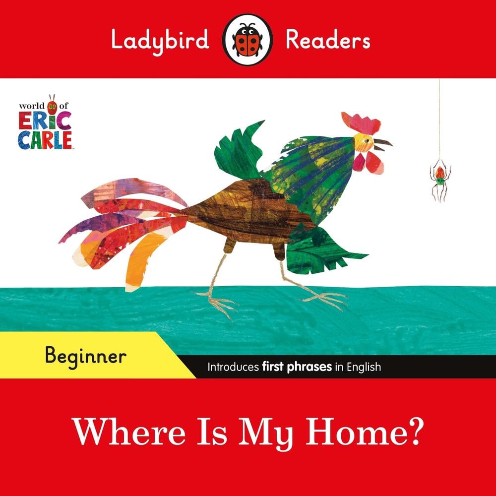Ladybird Readers Beginner Level - Eric Carle - Where Is My Home? (ELT Graded Reader) by Eric Carle - ISBN: 9780241587751