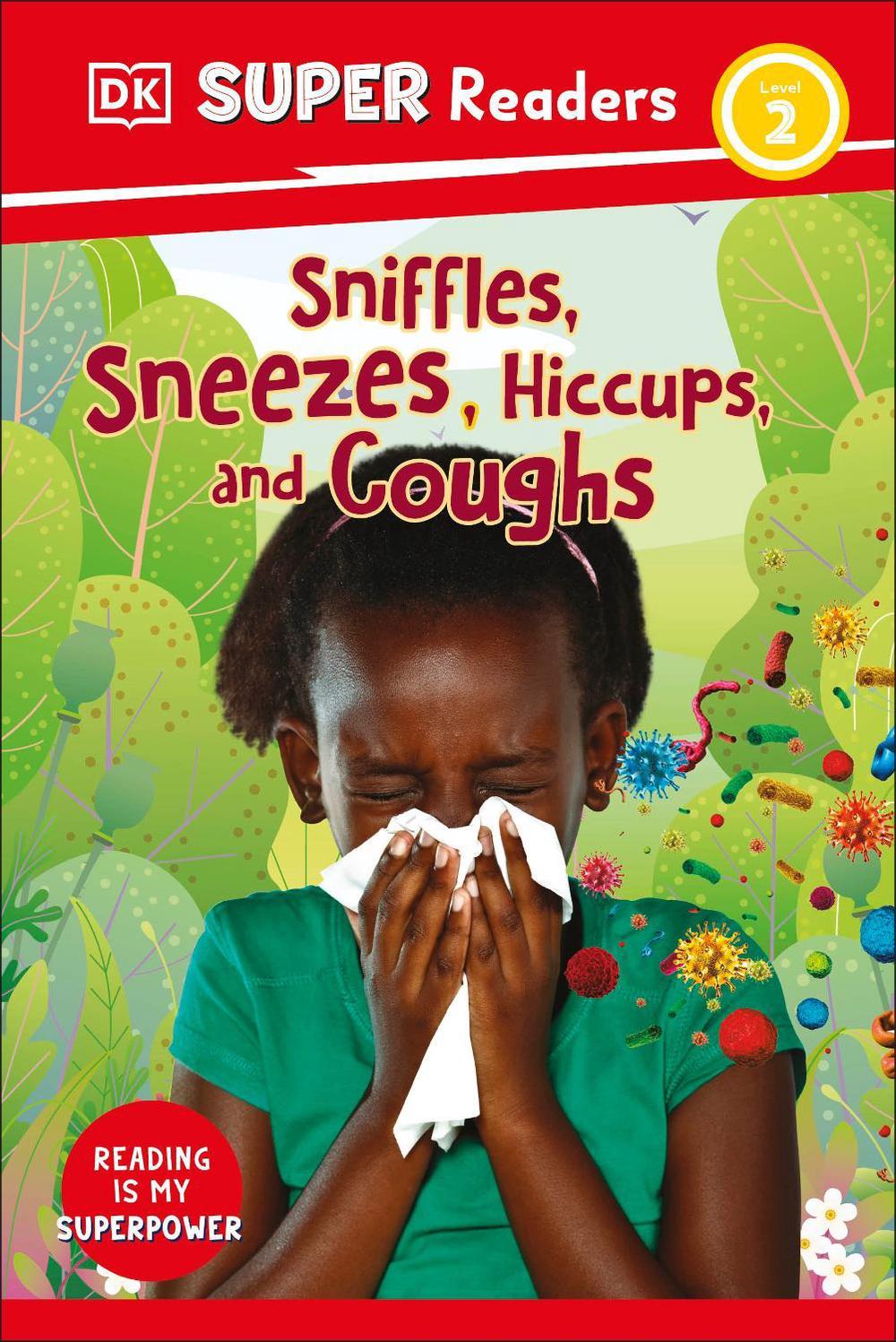 DK Super Readers Level 2 Sniffles, Sneezes, Hiccups, and Coughs by DK - ISBN: 9780241592779