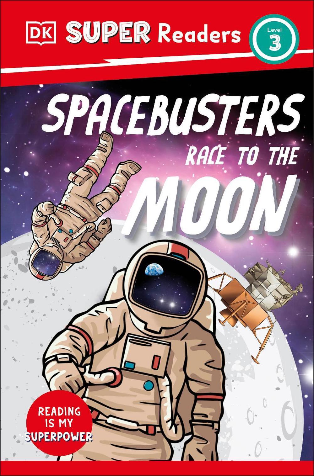 DK Super Readers Level 3 Space Busters Race to the Moon, 9780241592854
