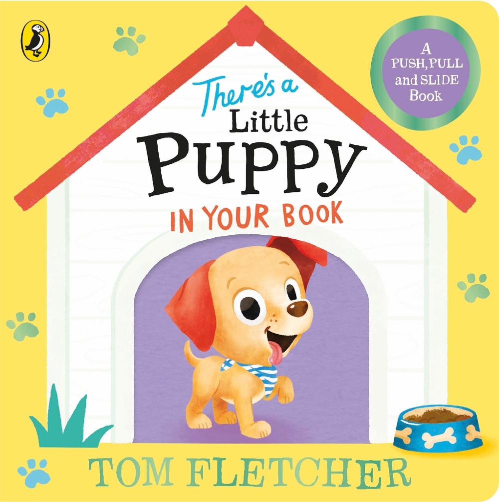 There’s a Little Puppy in Your Book by Tom Fletcher - ISBN: 9780241593196
