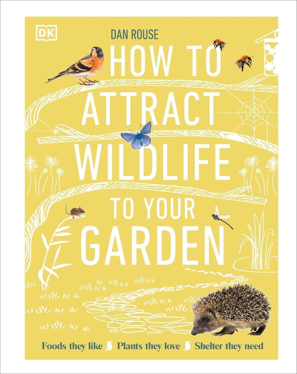 How to Attract Wildlife to Your Garden by Dan Rouse - ISBN: 9780241593301