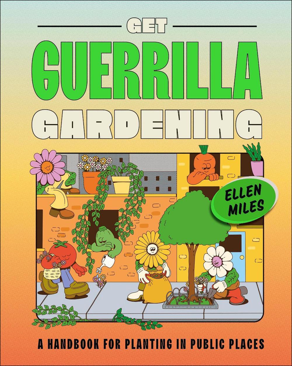 Get Guerrilla Gardening by Ellen Miles - ISBN: 9780241593349
