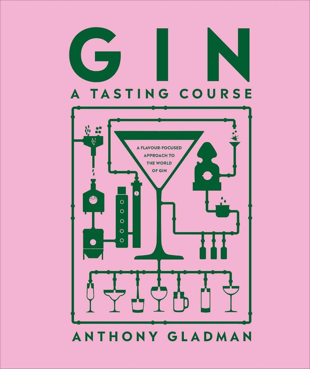 Gin A Tasting Course by Anthony Gladman - ISBN: 9780241593363