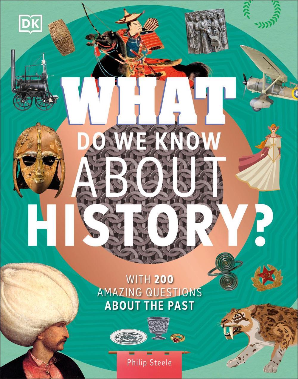 What Do We Know About History? by Philip Steele - ISBN: 9780241599563