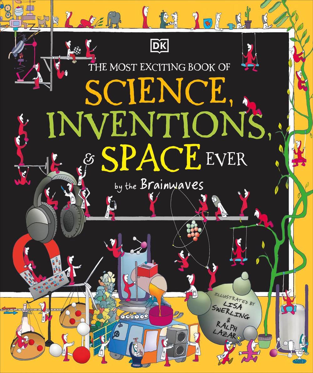 The Most Exciting Book of Science, Inventions, and Space Ever by the Brainwaves by DK - ISBN: 9780241601679