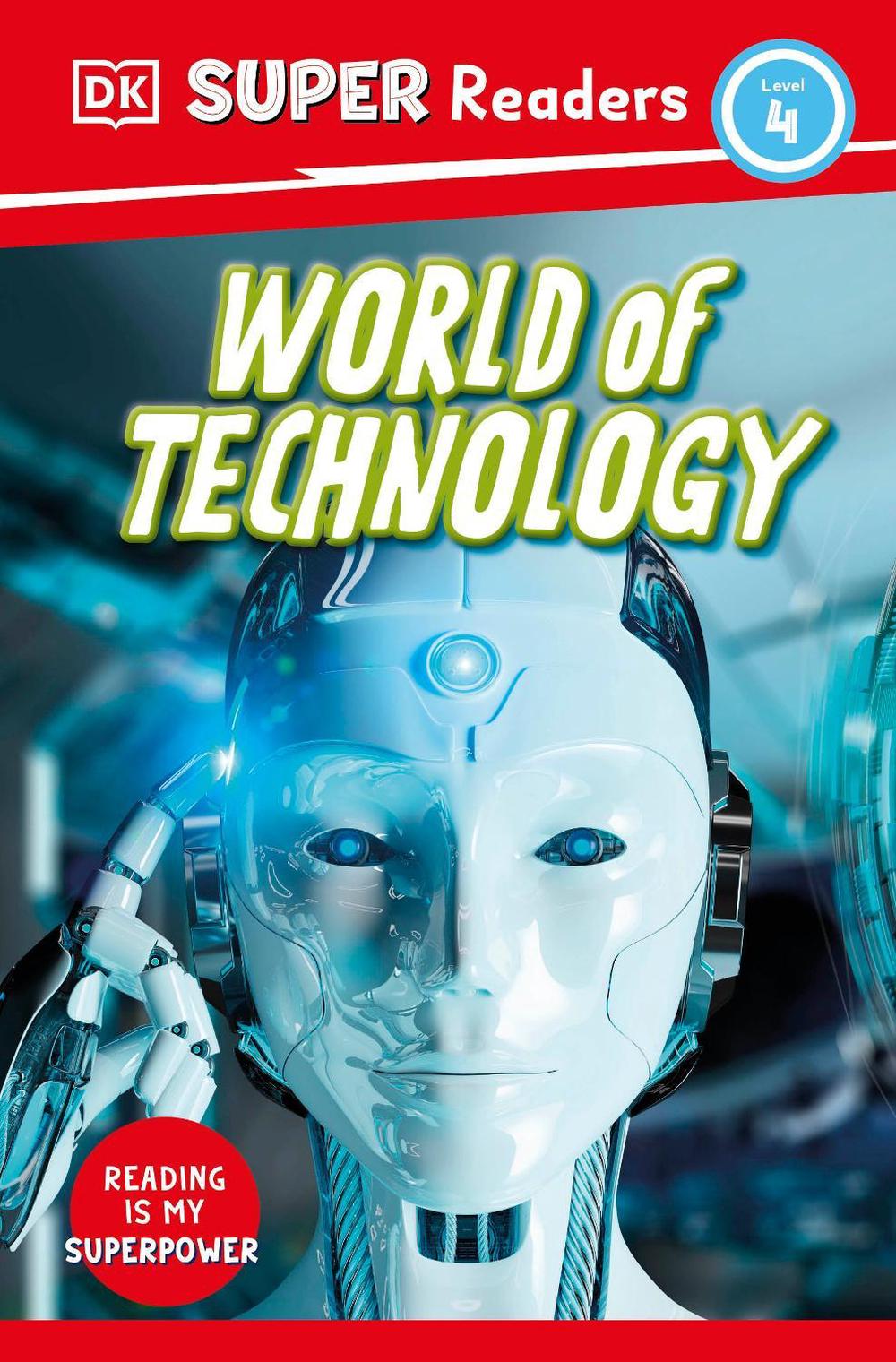 DK Super Readers Level 4 World of Technology by DK - ISBN: 9780241602768