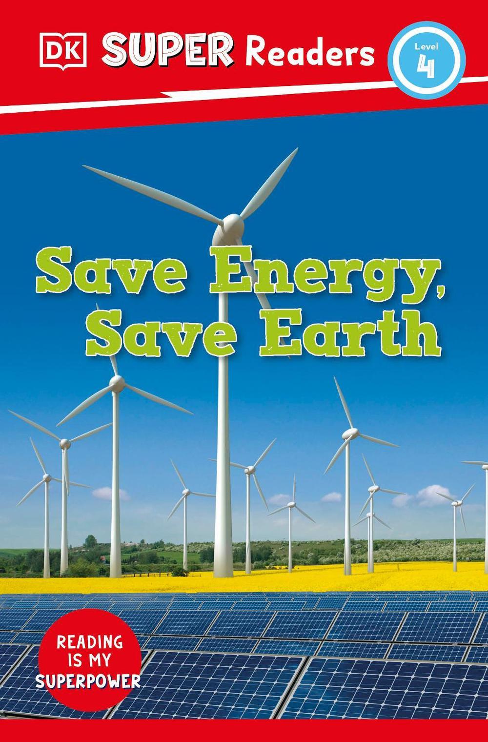 DK Super Readers Level 4 Save Energy, Save Earth by DK - ISBN: 9780241603208