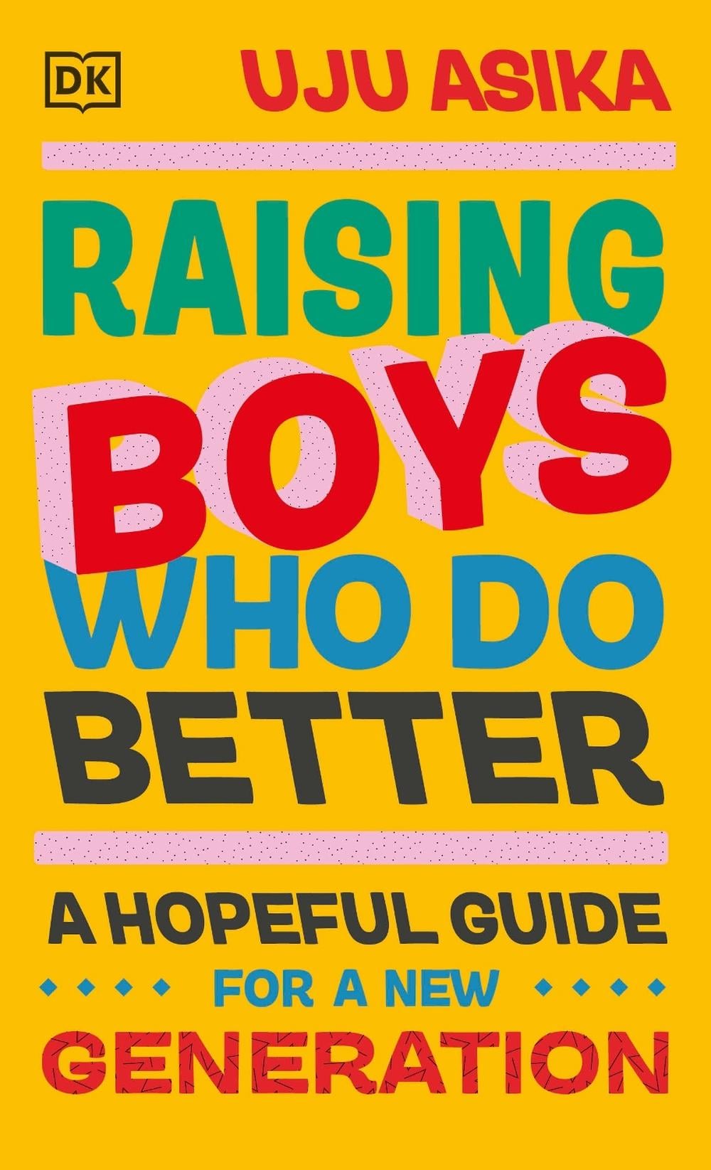 Raising Boys Who Do Better by Uju Asika - ISBN: 9780241608418