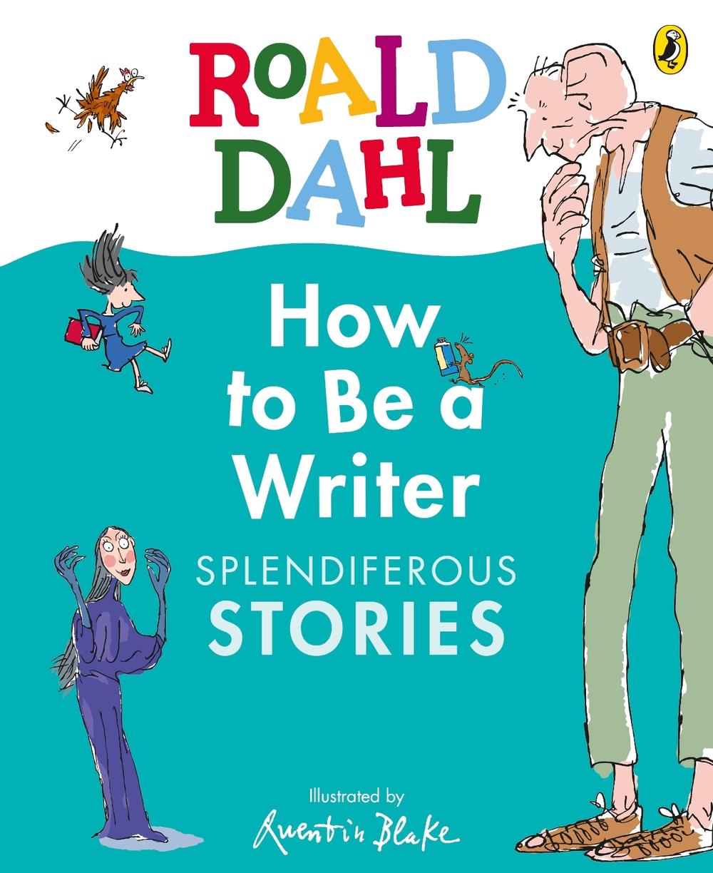 Roald Dahl How to Be a Writer: Splendiferous Stories, 9780241610800