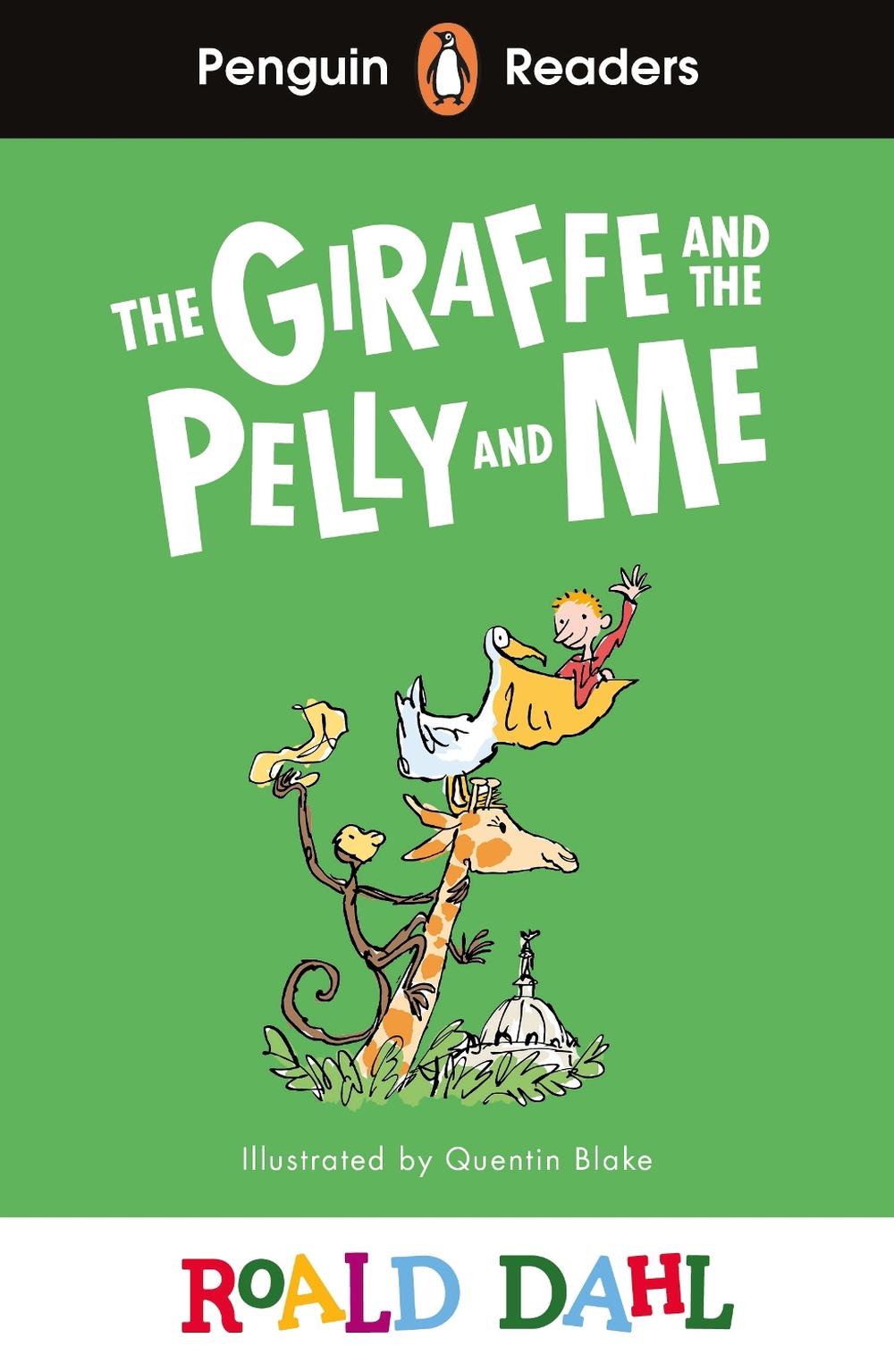 Penguin Readers Level 1: Roald Dahl The Giraffe and the Pelly and Me (ELT Graded Reader) by Roald Dahl - ISBN: 9780241611074