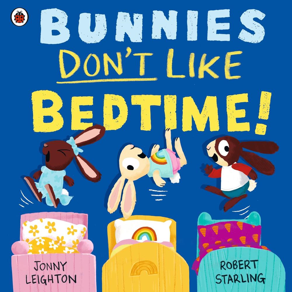 Bunnies Don’t Like Bedtime! by Robert Starling - ISBN: 9780241612644
