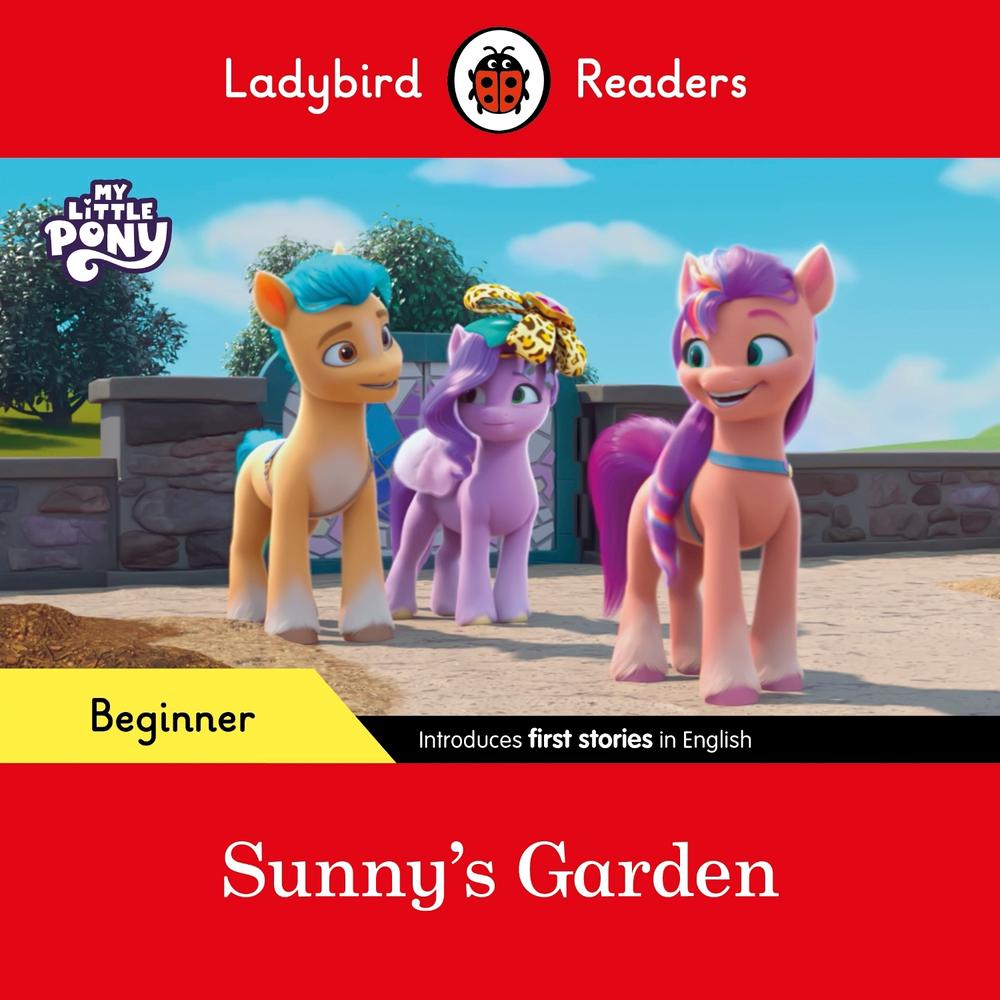 Ladybird Readers Beginner Level – My Little Pony – Sunny's Garden (ELT Graded Reader) by Ladybird - ISBN: 9780241616956