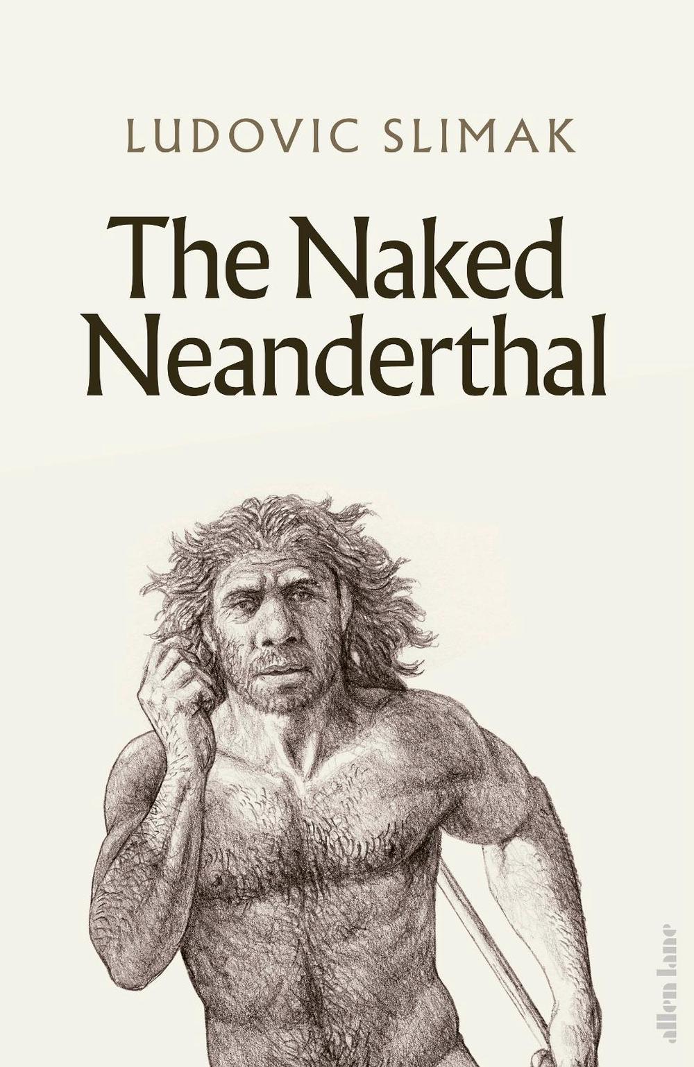 The Naked Neanderthal, 9780241617663