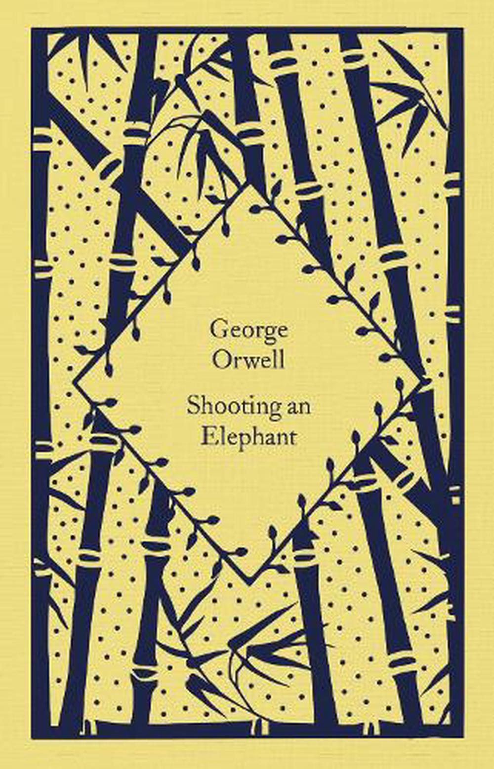 Shooting An Elephant By George Orwell Hardcover 9780241630099 Buy   9780241630099 