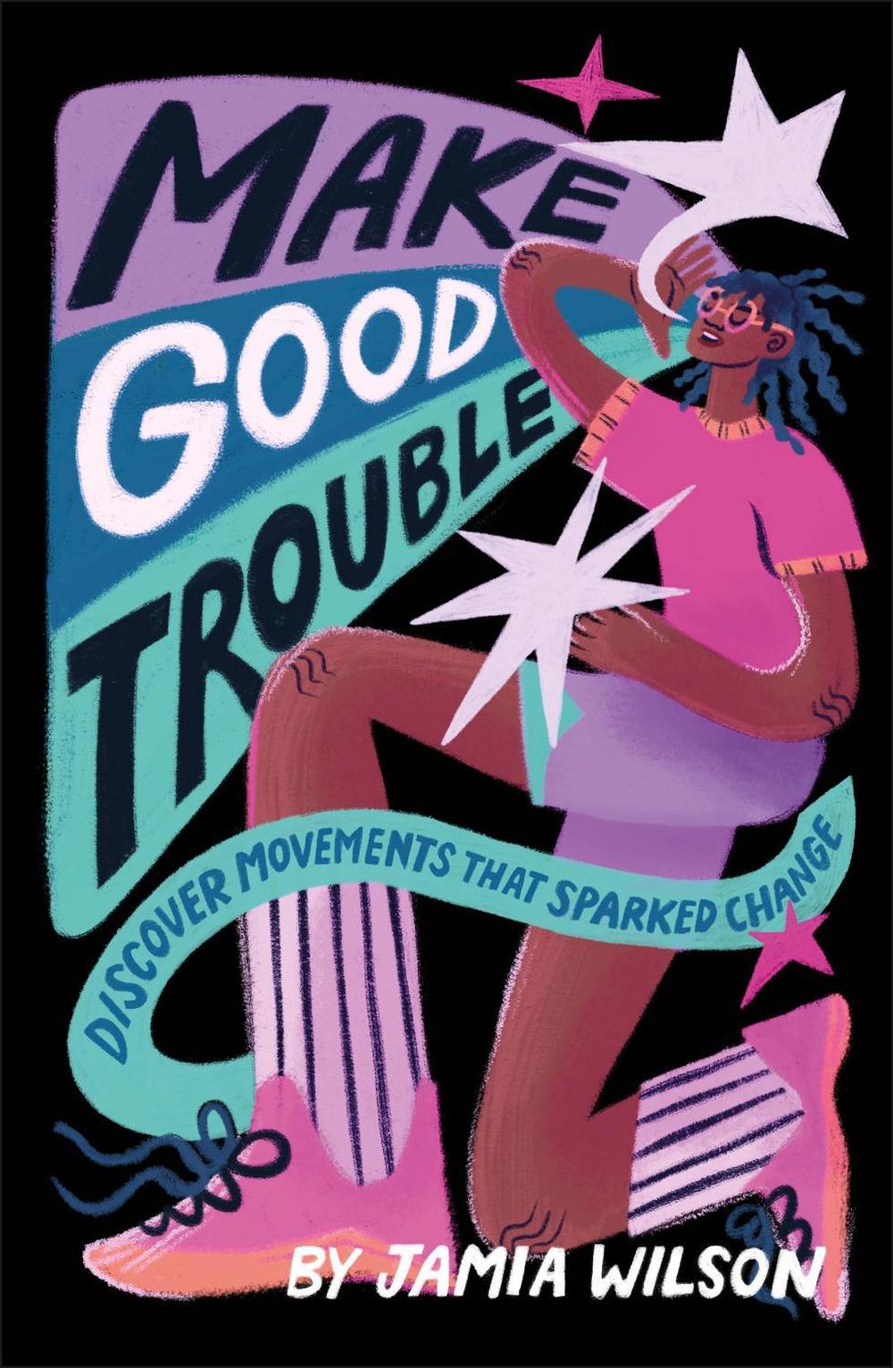 Make Good Trouble by Jamia Wilson - ISBN: 9780241630716