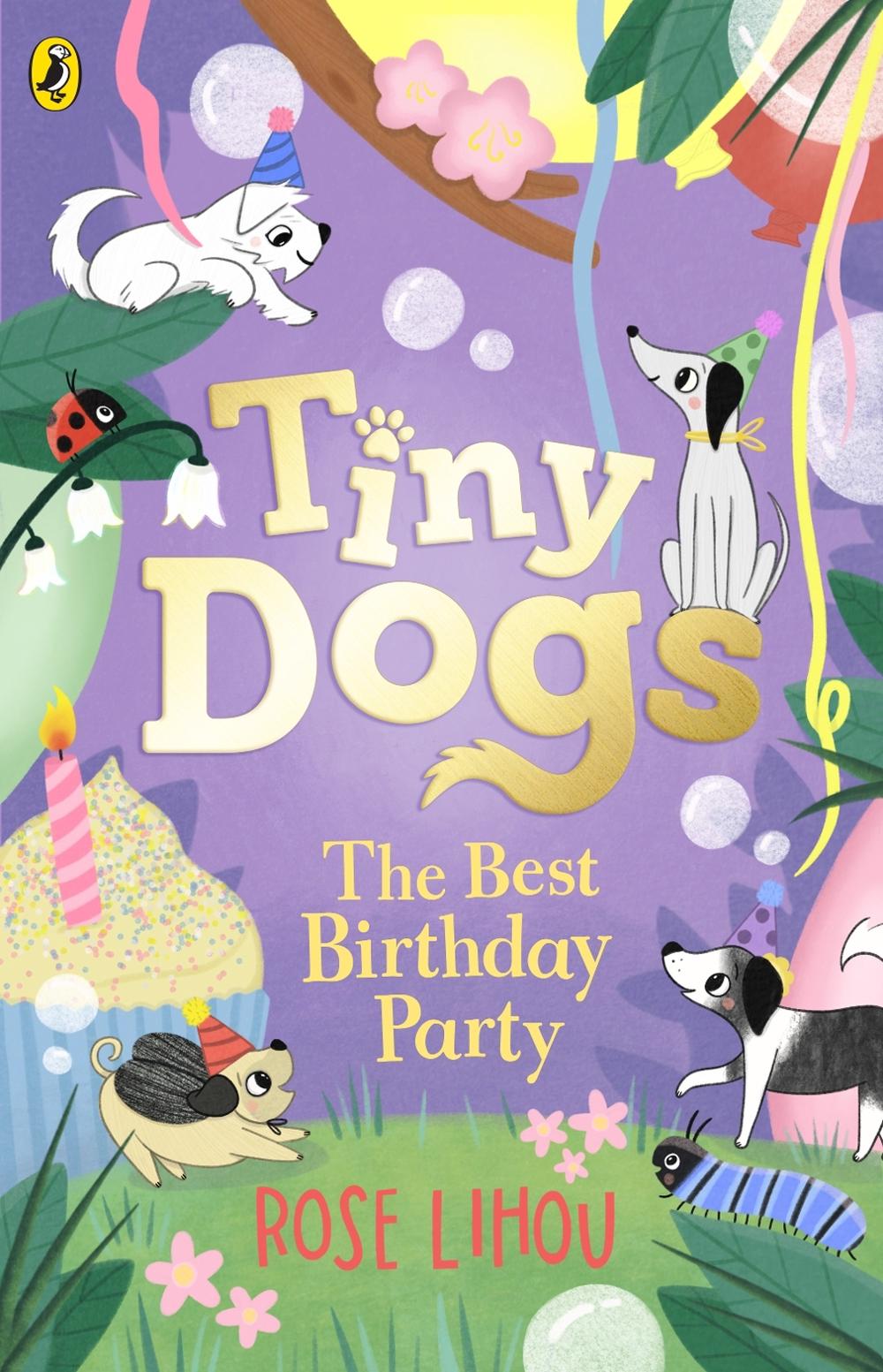Tiny Dogs: The Best Birthday Party by Rose Lihou - ISBN: 9780241631218