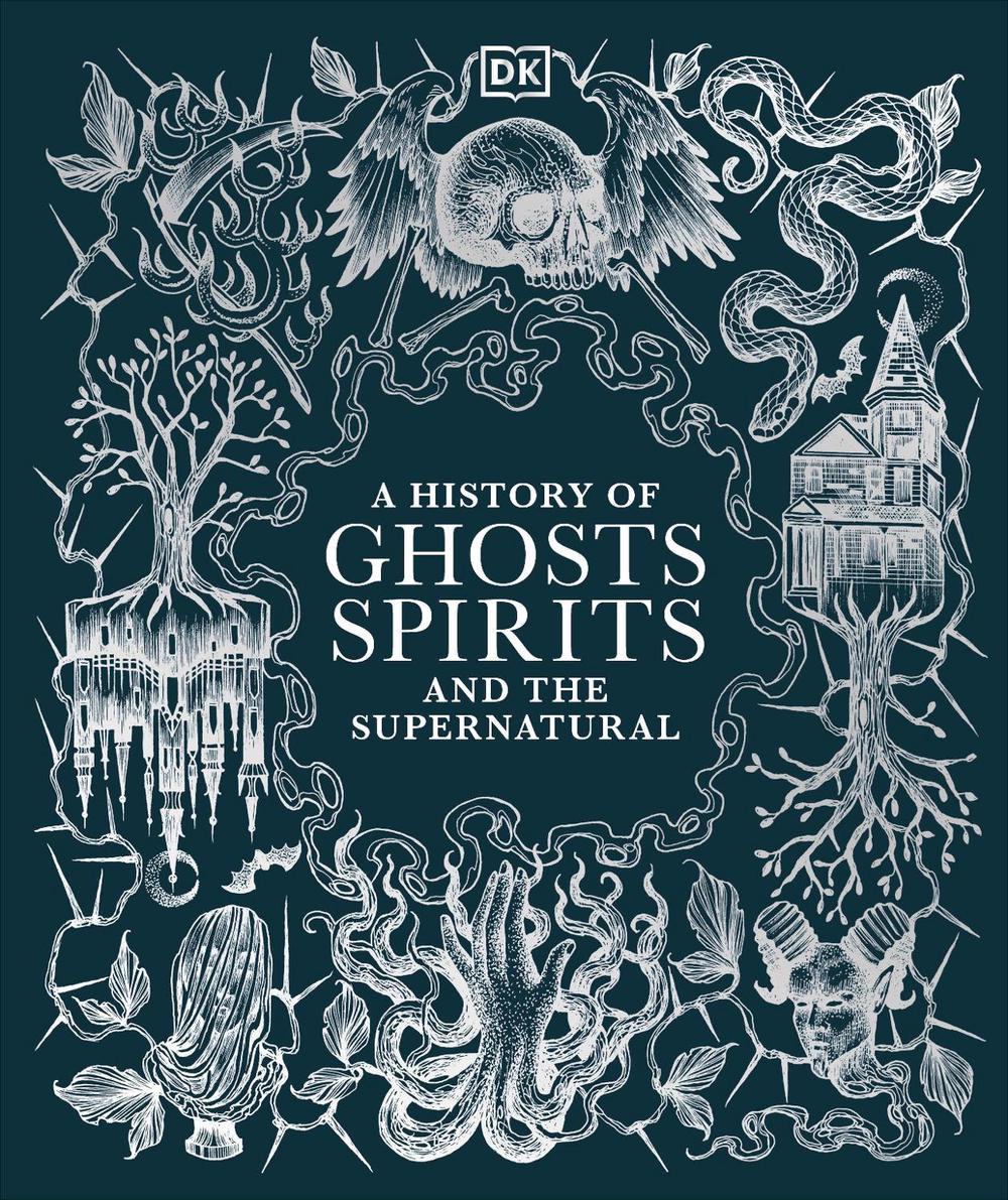 A History of Ghosts, Spirits and the Supernatural by DK - ISBN: 9780241634318
