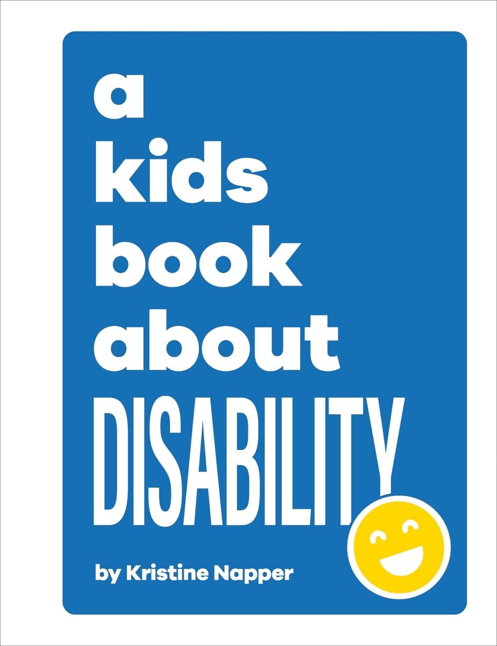 A Kids Book About Disability by Kristine Napper - ISBN: 9780241634547
