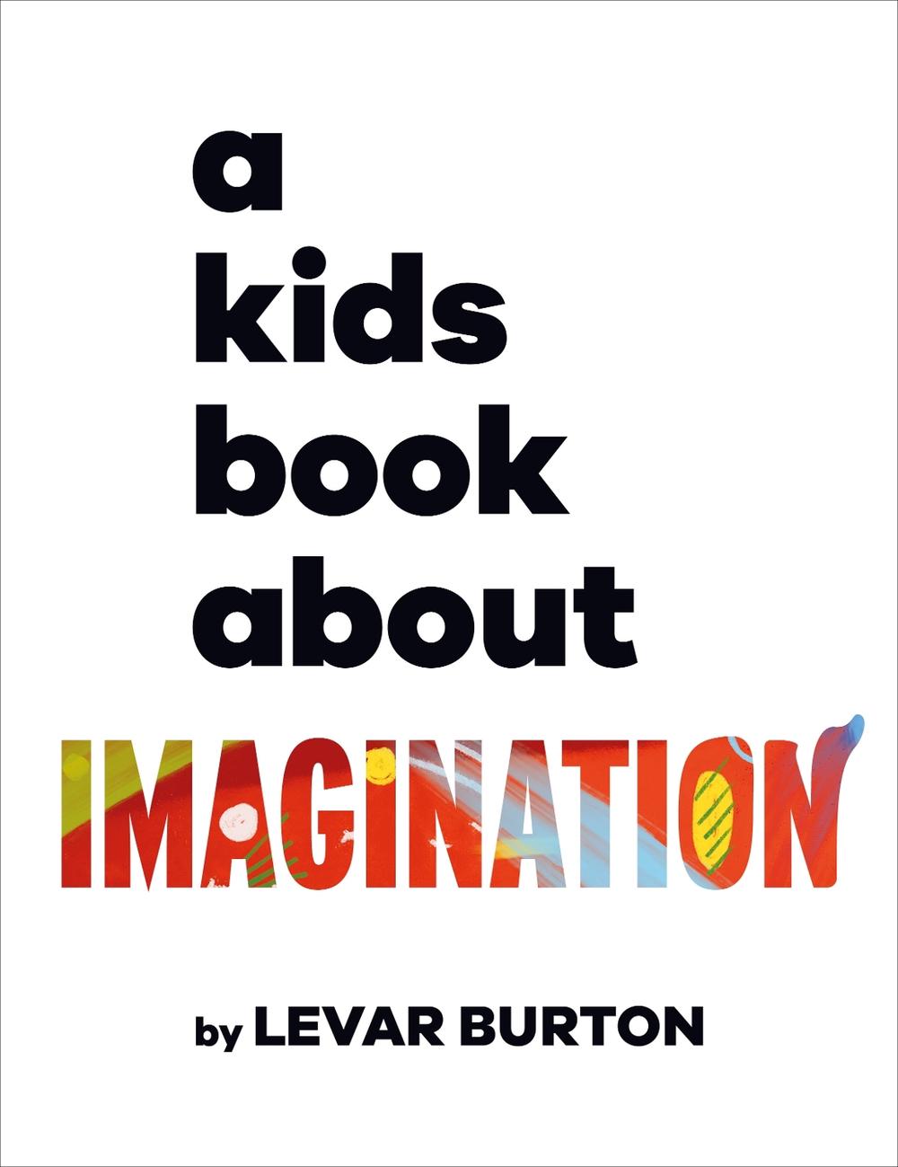 A Kids Book About Imagination by LeVar Burton - ISBN: 9780241634561