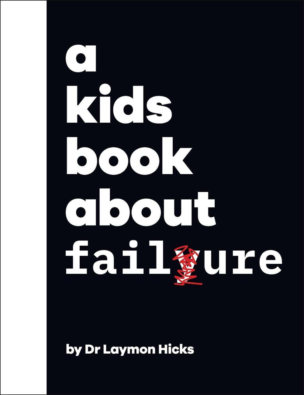 A Kids Book About Failure by Dr Laymon Dr Hicks - ISBN: 9780241634585