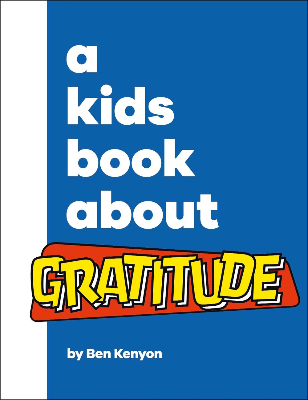 A Kids Book About Gratitude by Ben Kenyon - ISBN: 9780241634592