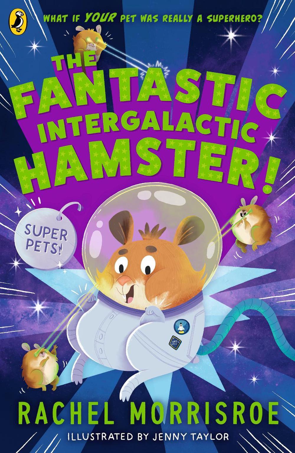 The Fantastic Intergalactic Hamster! by Rachel Morrisroe - ISBN: 9780241635773
