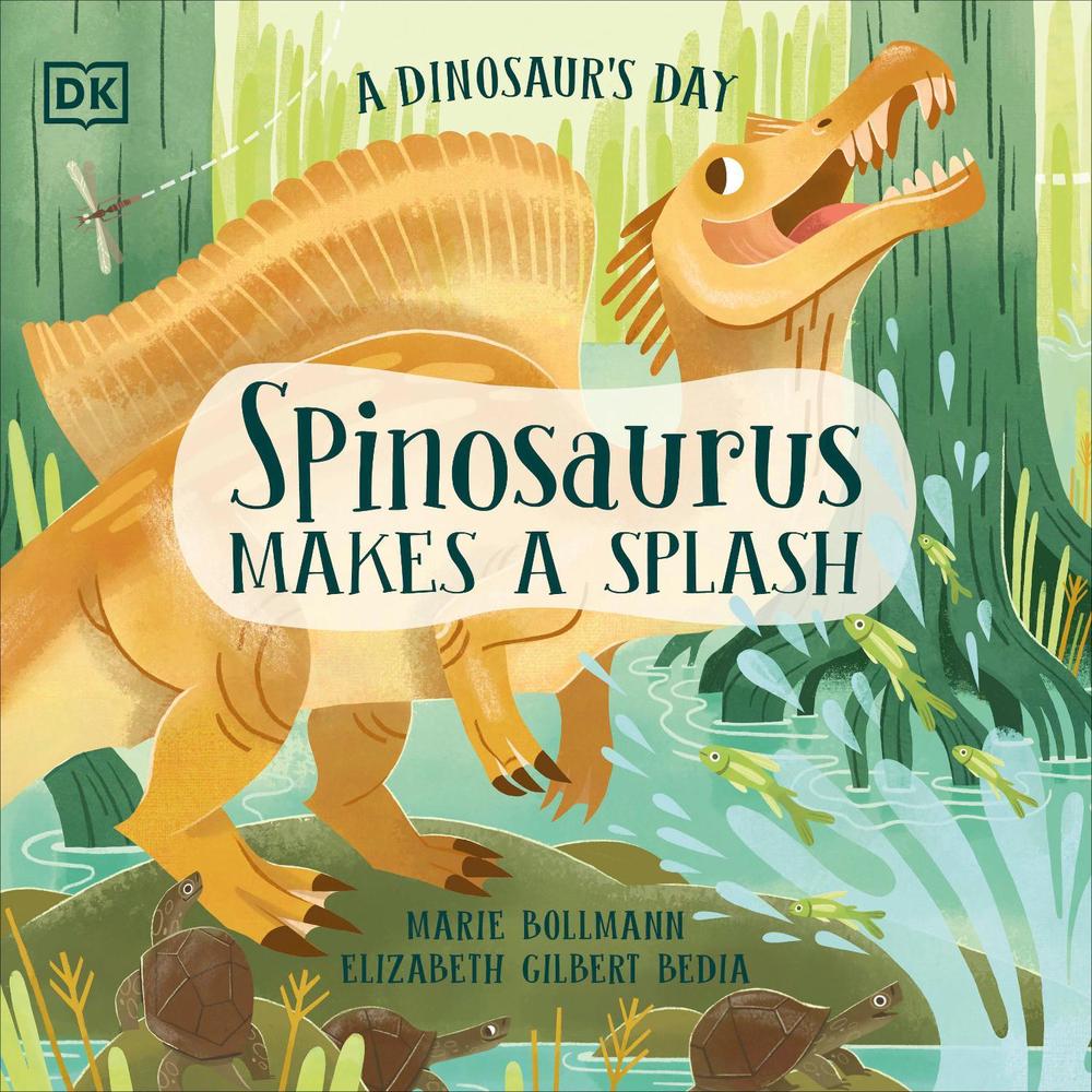 A Dinosaur's Day: Spinosaurus Makes a Splash by Elizabeth Gilbert Bedia - ISBN: 9780241636701