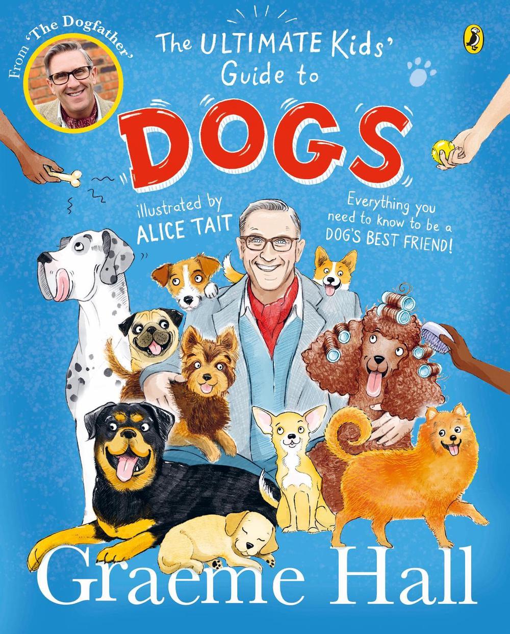 The Ultimate Kids' Guide to Dogs by Graeme Hall, Paperback