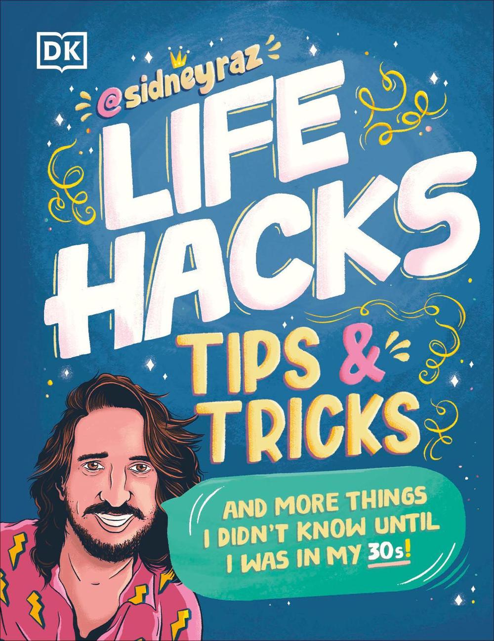Life Hacks, Tips and Tricks by Sidney Raz - ISBN: 9780241654941