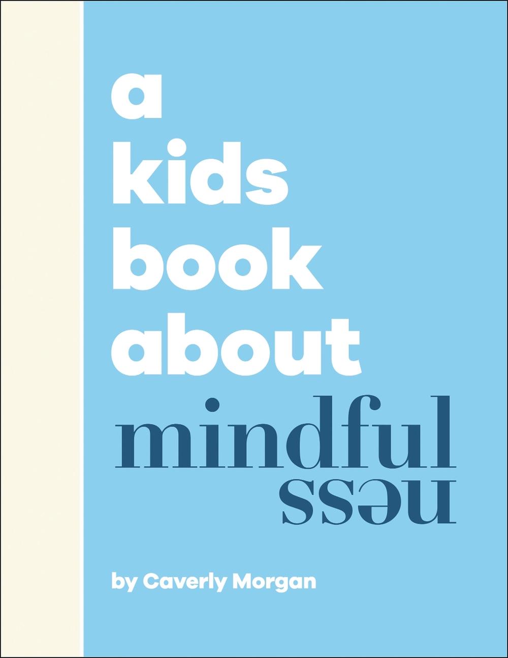 A Kids Book About Mindfulness by Caverly Morgan - ISBN: 9780241658536