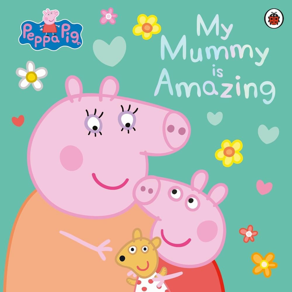 Peppa Pig: My Mummy is Amazing by Peppa Pig - ISBN: 9780241659403
