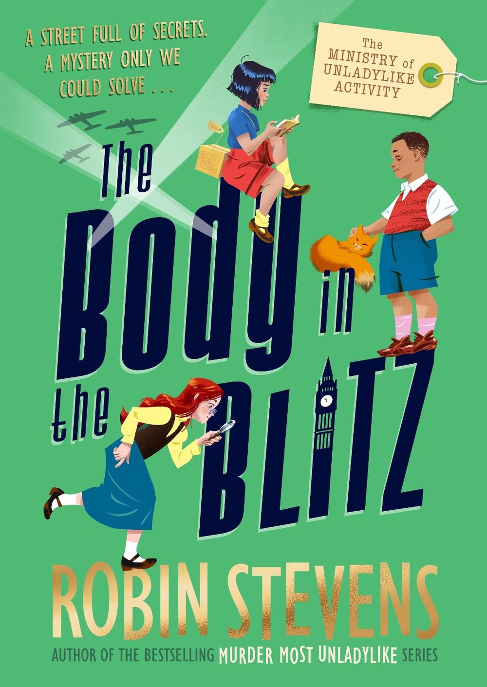 The Ministry of Unladylike Activity 2: The Body in the Blitz by Robin Stevens - ISBN: 9780241664452
