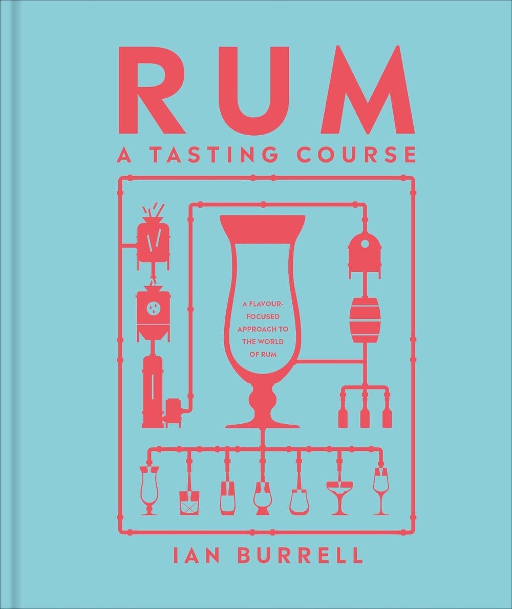 Rum A Tasting Course by Ian Burrell - ISBN: 9780241664575